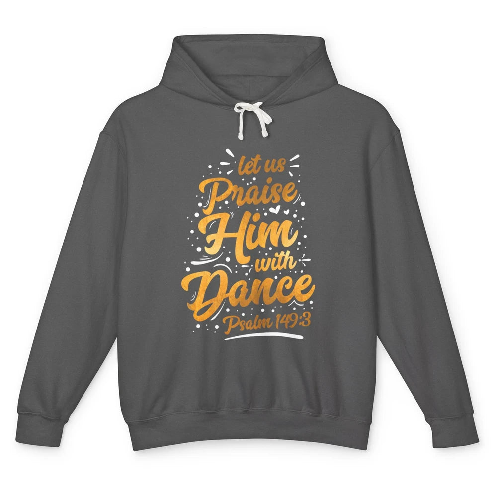 Let Praise Him With Dance Bible Verse Jesus Christian God Unisex Lightweight Hoodie