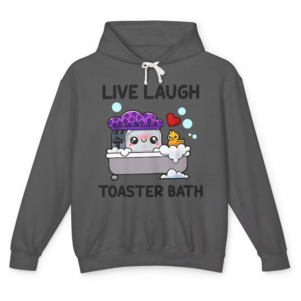 Funny My Kind Of Bath Bomb Live Laugh Toaster Bath Self Love Unisex Lightweight Hoodie