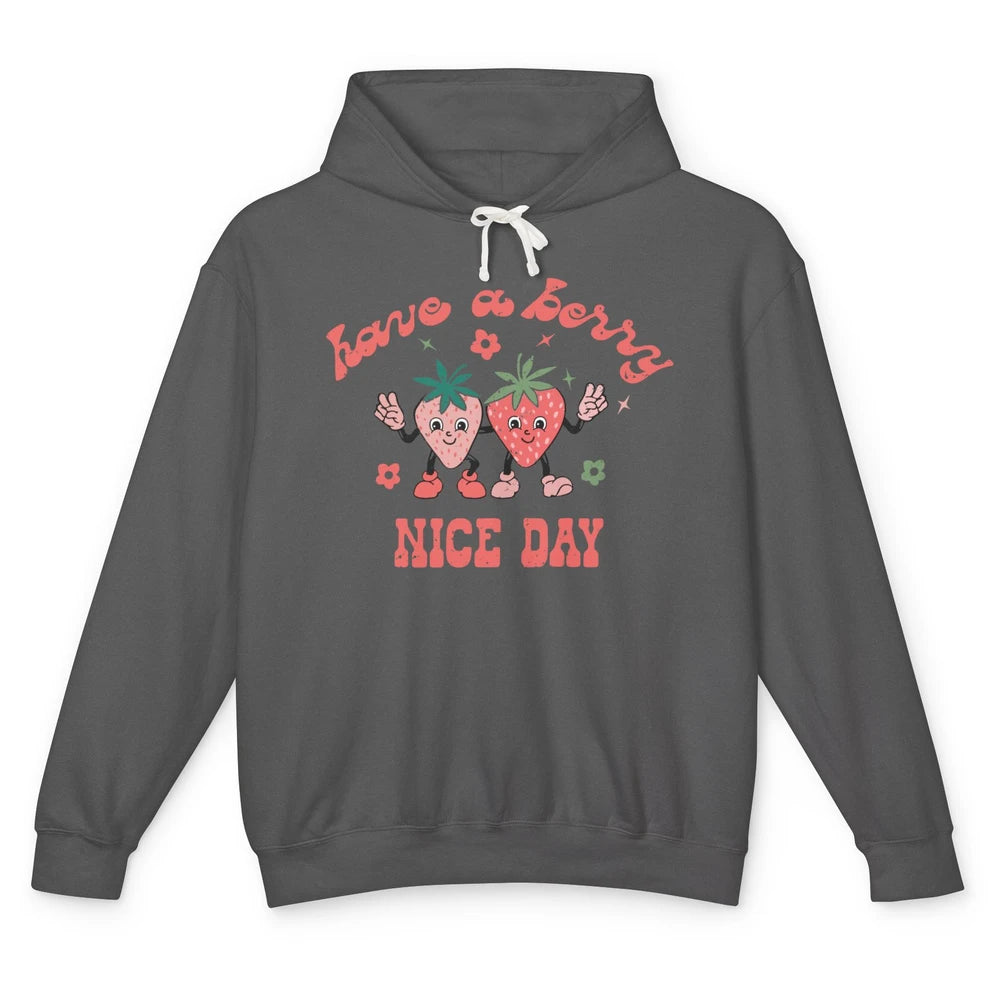 Strawberry Have A Berry Nice Day Positive Mind Happy Life Unisex Lightweight Hoodie