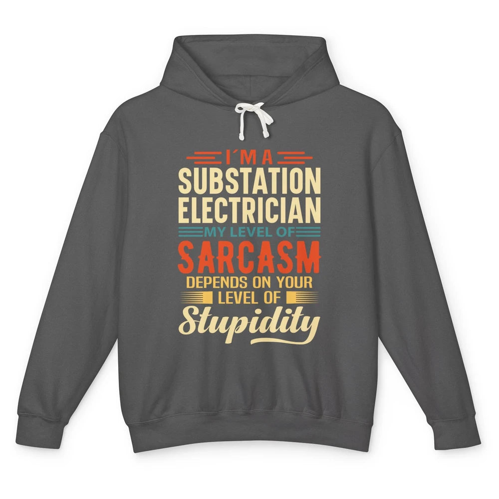 Im Substation Electrician Engineer Life Sarcasm Electrical Unisex Lightweight Hoodie