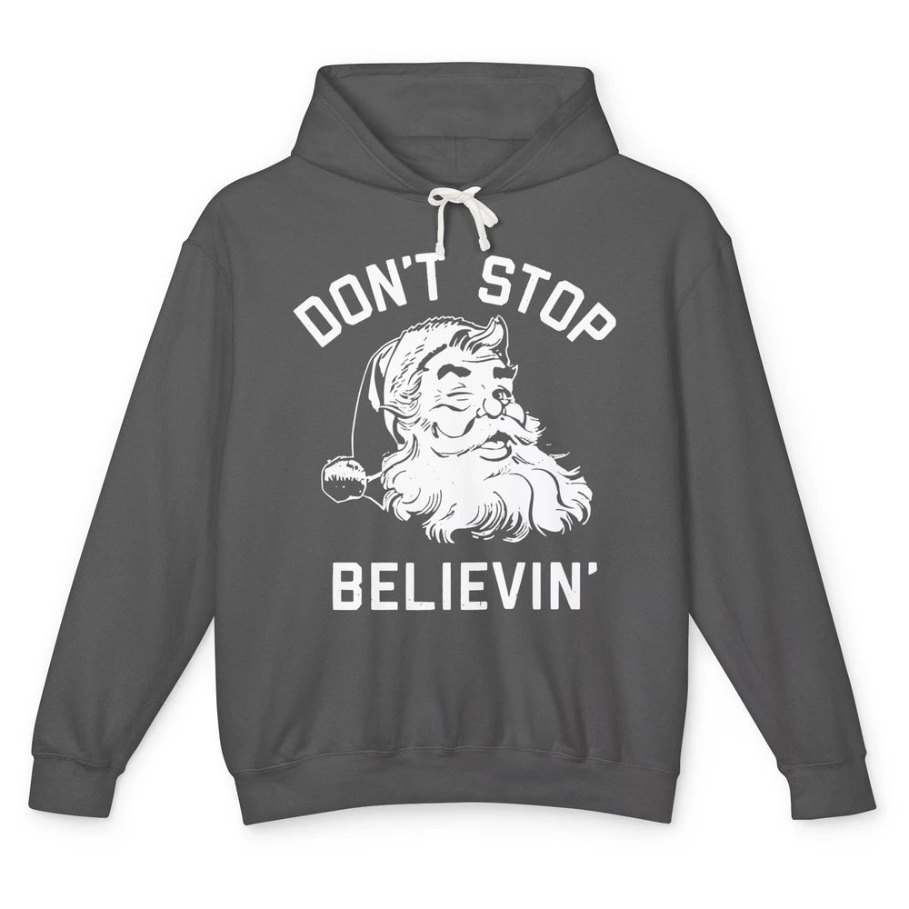 Funny Santa Claus Don't Stop Believing Christmas Lovers Unisex Lightweight Hoodie