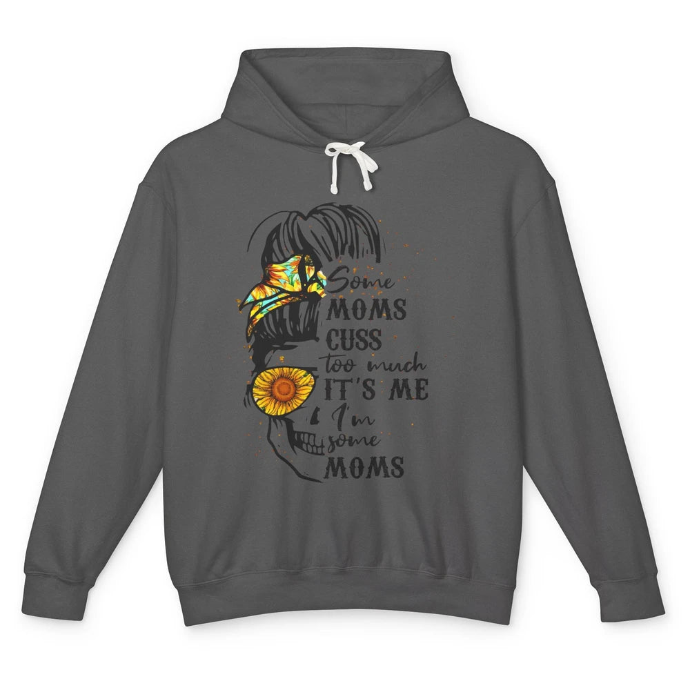 Some Moms Cuss A Lot It's Me Messy Bun Skull Sunflower Mom Unisex Lightweight Hoodie