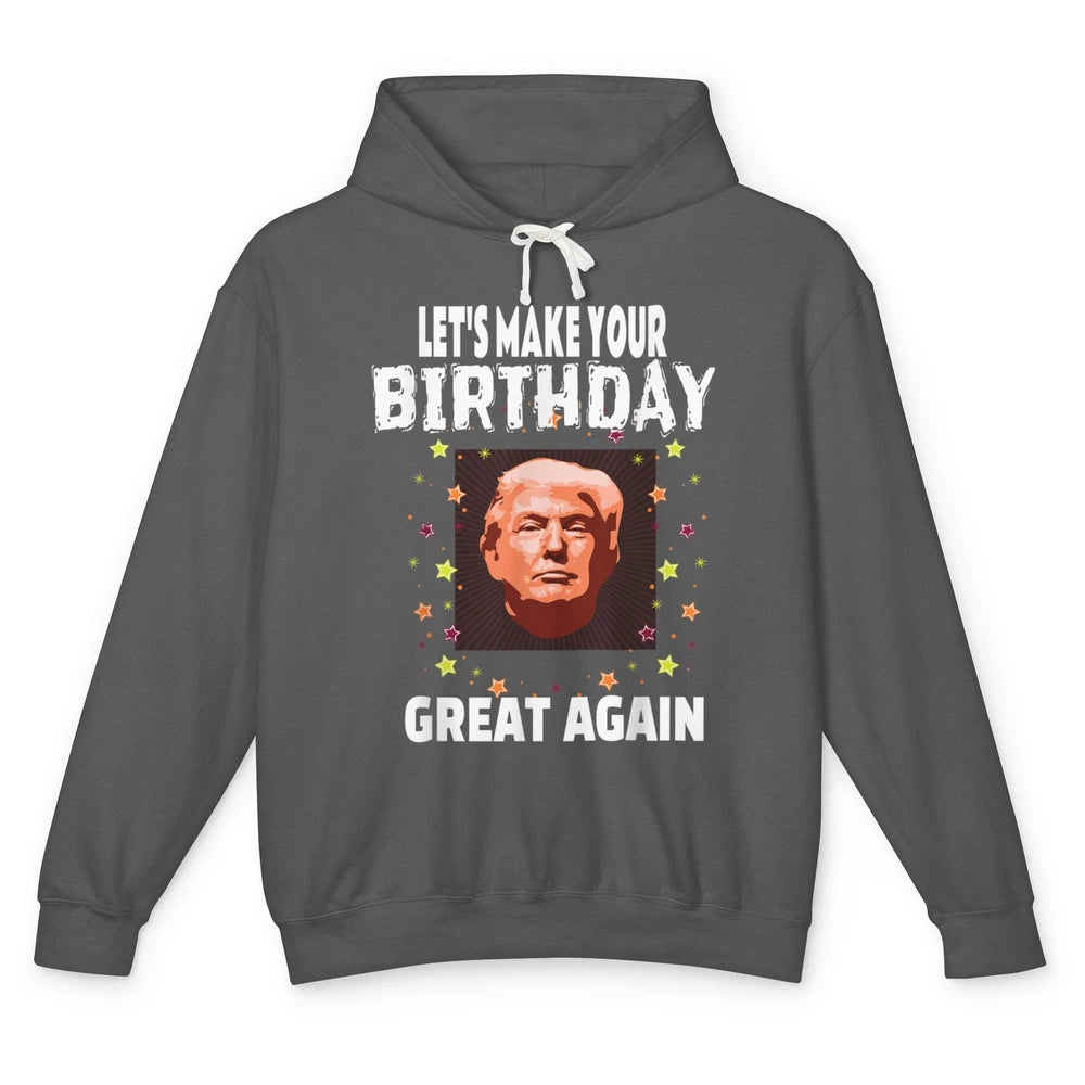 Funny Donald Trump Patriotic Make Your Birthday Great Again Unisex Lightweight Hoodie