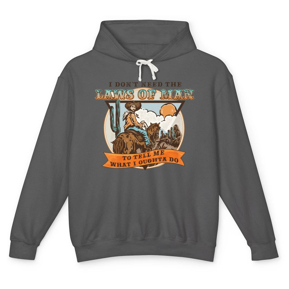 Cowboy Horsing I Don't Need The Laws Of Men Western Country Unisex Lightweight Hoodie