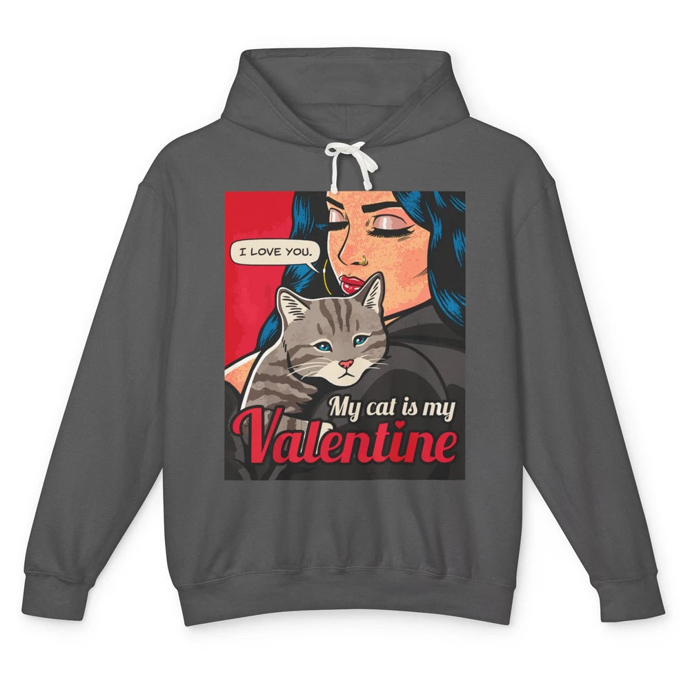 Happy Valentine Day Funny My Cat Is My Valentine Love Women Unisex Lightweight Hoodie