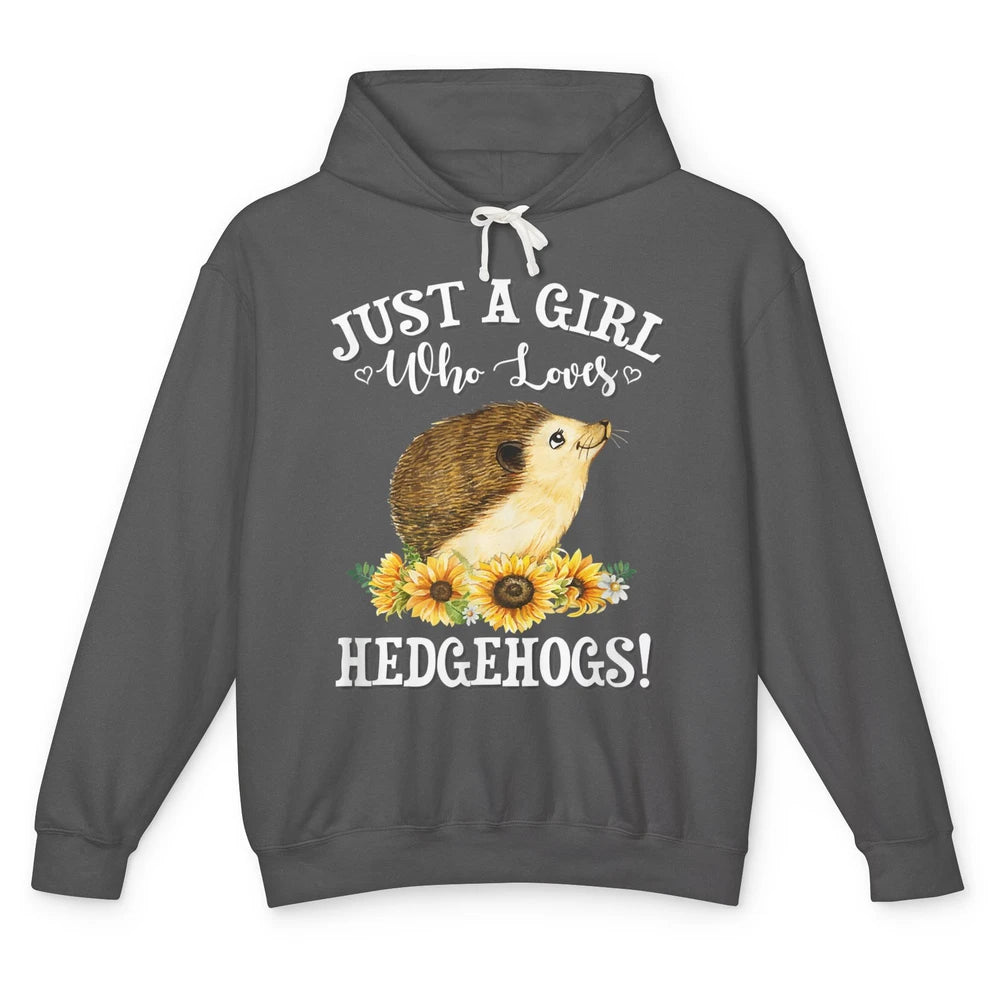 Just Girl Loves Hedgehogs Sunflowers Hedgie Floral Pet Owner Unisex Lightweight Hoodie