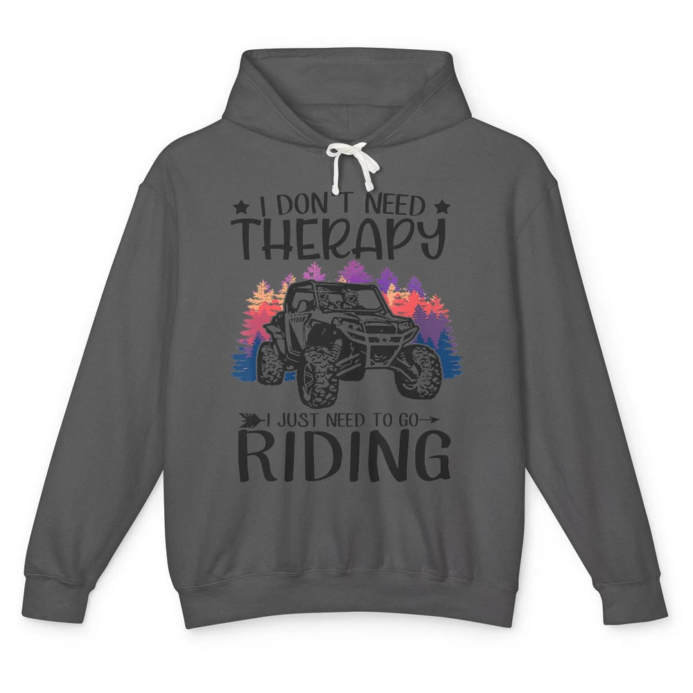 Retro Dont Need Therapy Just Ride UTV Offroad Riding SXS Mud Unisex Lightweight Hoodie