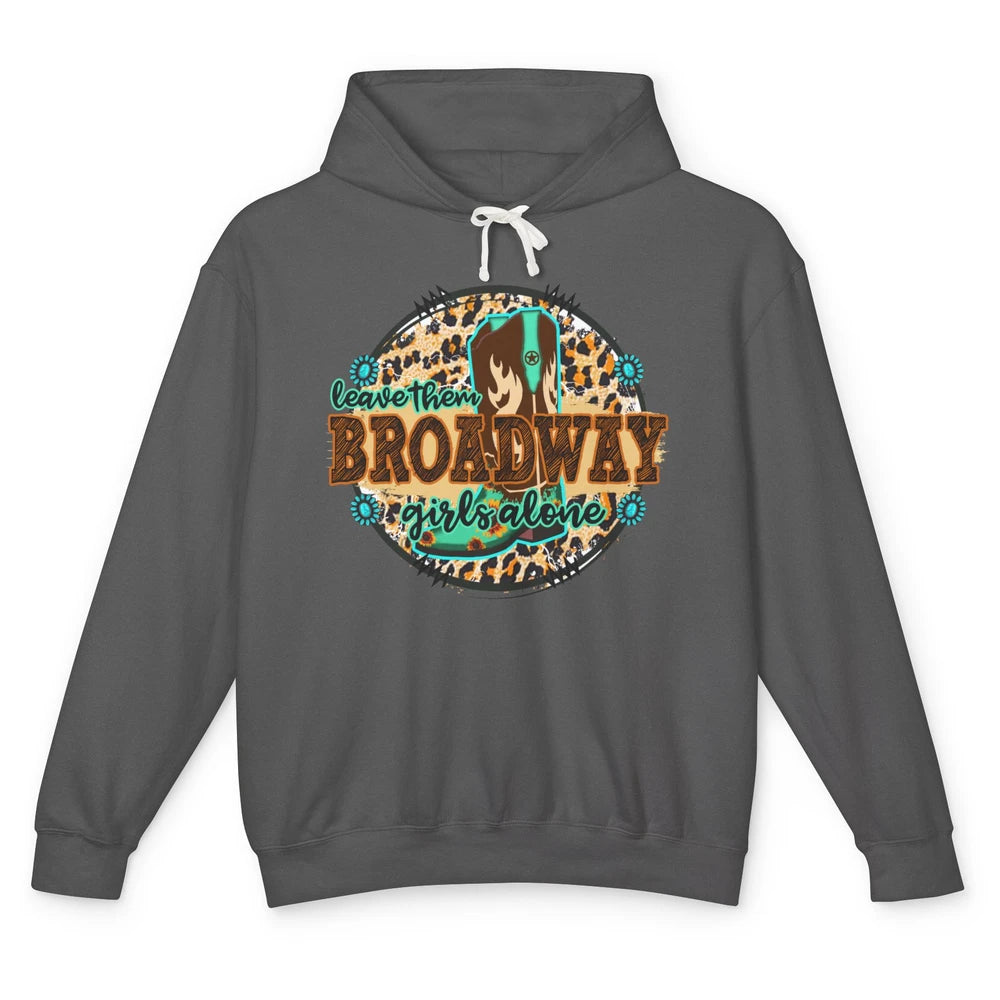 Leopard Cowgirl Boots Leave Them Broadway Girls Alone Cowboy Unisex Lightweight Hoodie