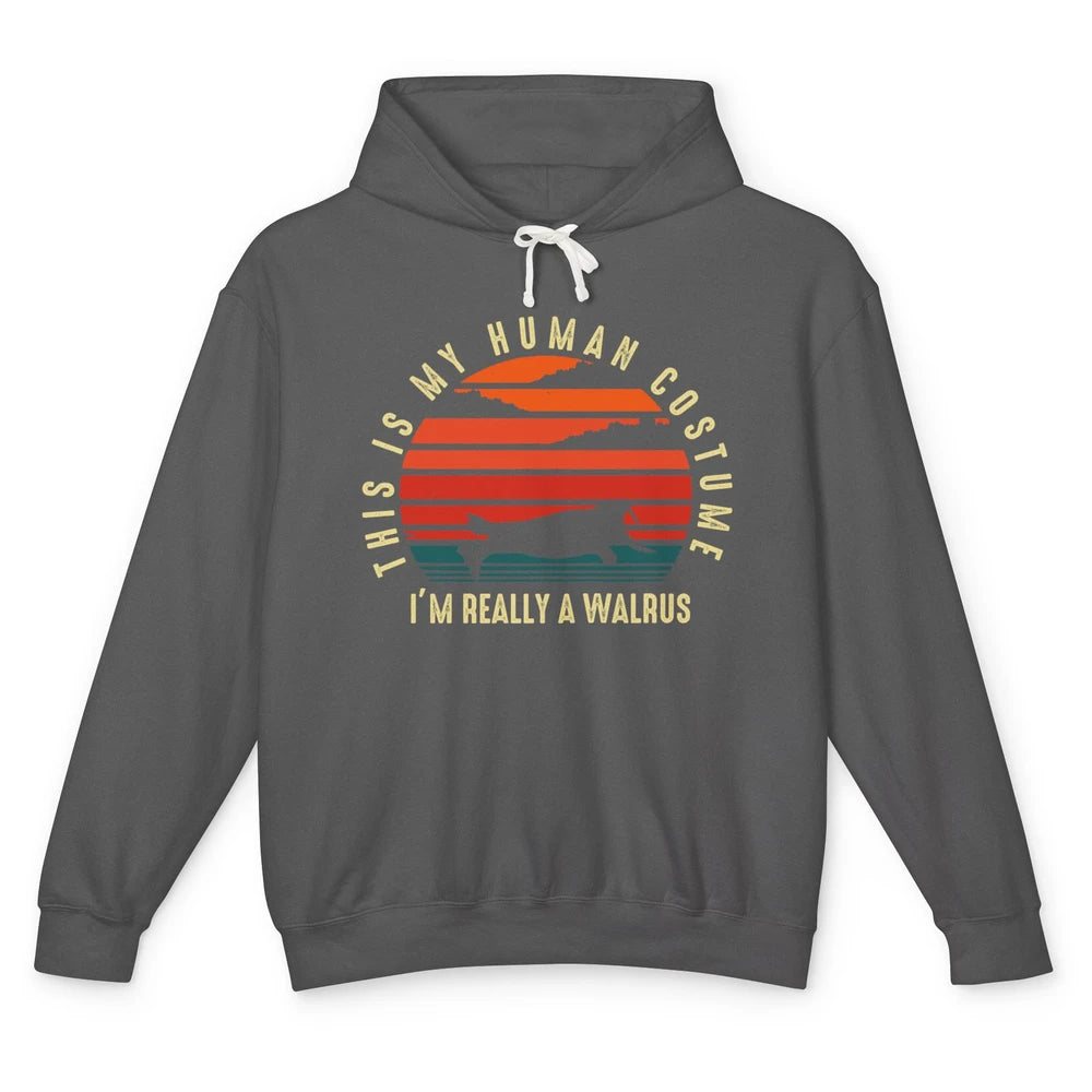 This Is My Human Costume I'm Really A Walrus Halloween Gifts Unisex Lightweight Hoodie