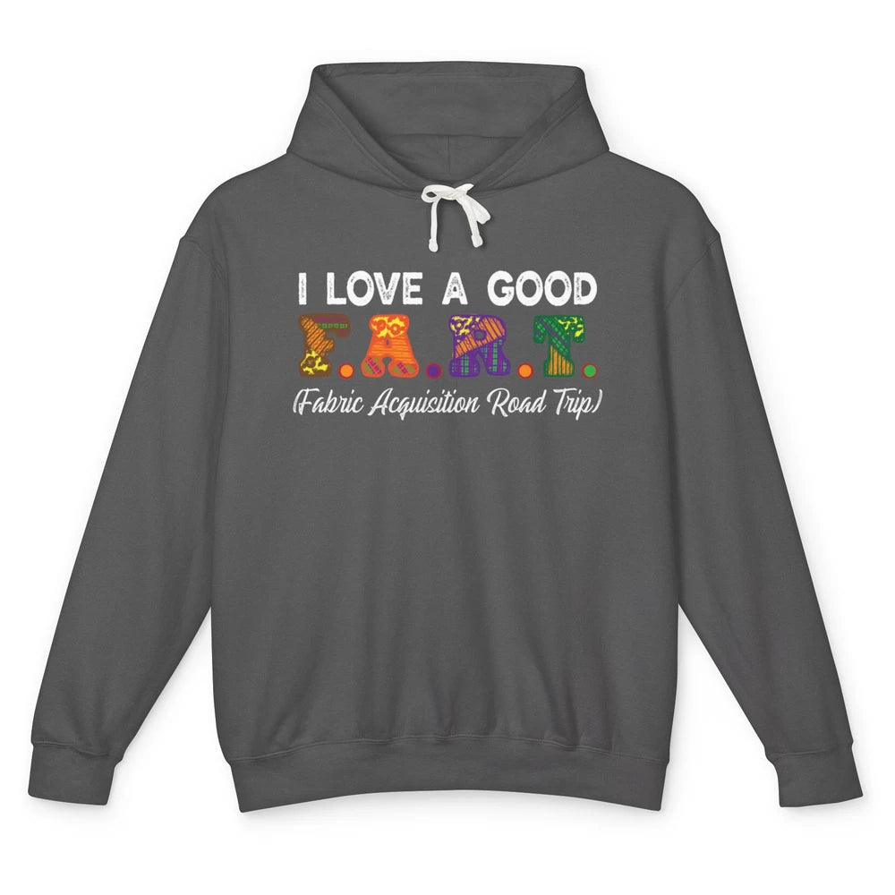 Love Good FART Fabric Acquisition Road Trip Sewing Quilter Unisex Lightweight Hoodie