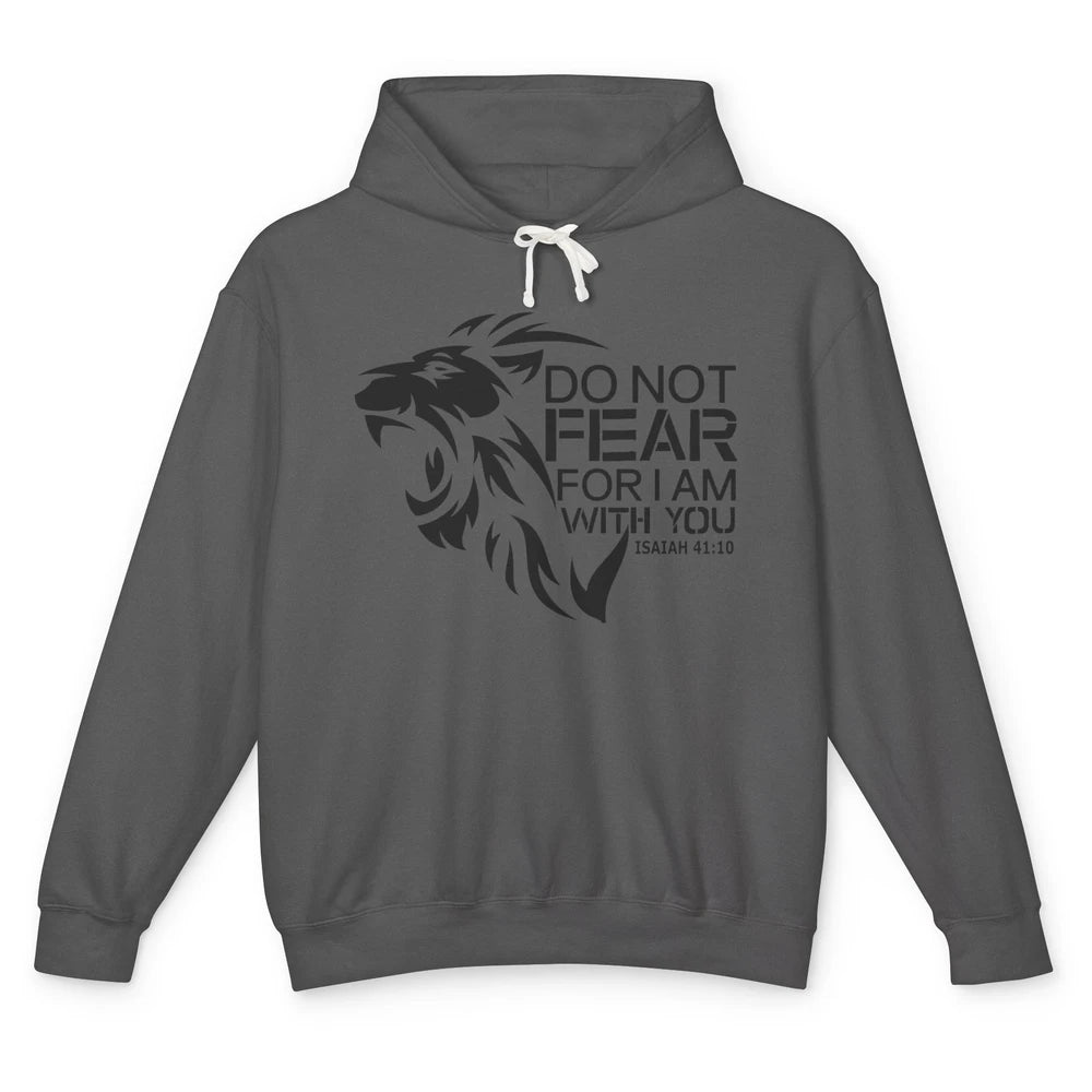 Lion Of Judah Do Not Fear For I Am With You Bible Christian Unisex Lightweight Hoodie