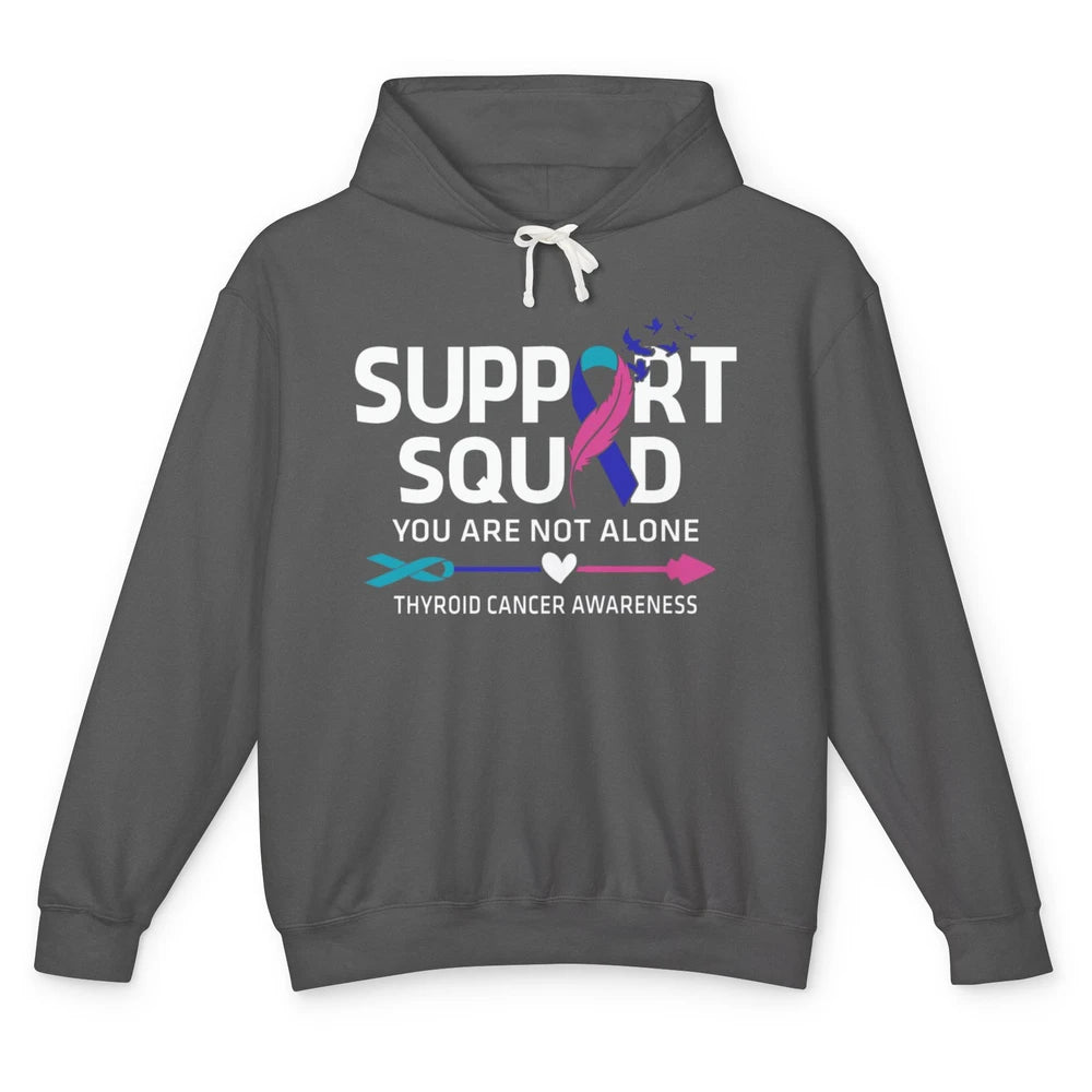 Thyroid Cancer Awareness Support Squad Warrior You Not Alone Unisex Lightweight Hoodie