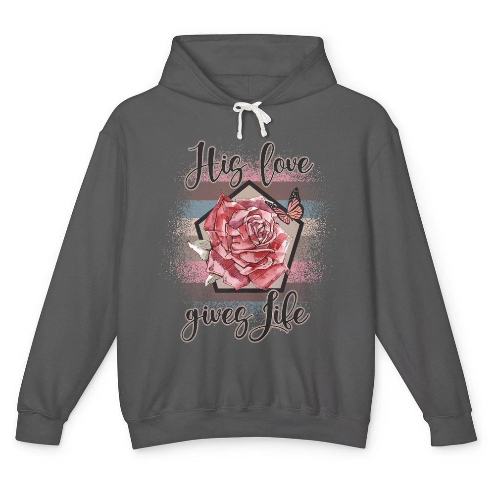 Religious Jesus Christian His Love Gives Life Pink Rose God Unisex Lightweight Hoodie