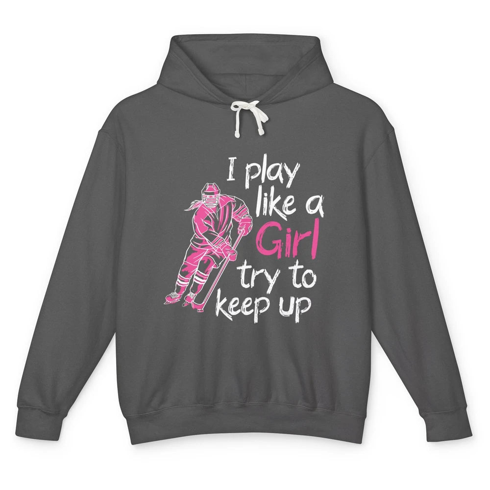 Pink Watercolor Ice Hockey Player Like Girl Try To Keep Up Unisex Lightweight Hoodie