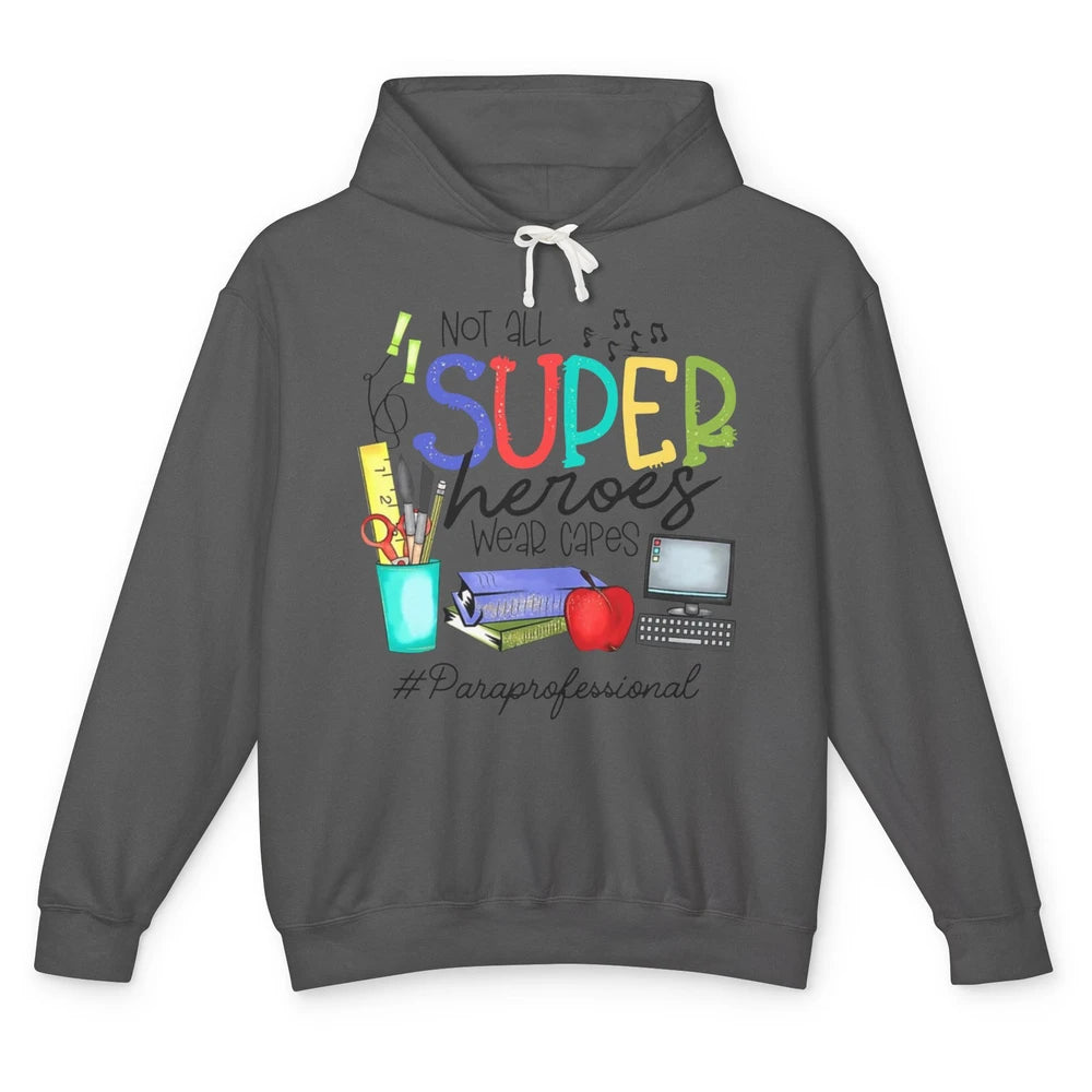 Not All Super Heroes Wear Capes Paraprofessional Life Para Unisex Lightweight Hoodie