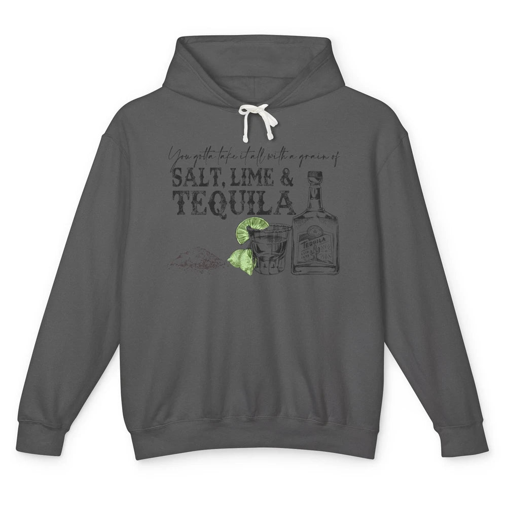 You Gotta Take It All With a Grain Of Salt Lime And Tequila Unisex Lightweight Hoodie