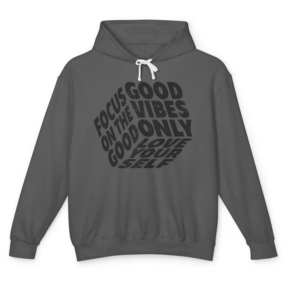 Good Vibe Only Focus On the Good Love Yourself Inspirational Unisex Lightweight Hoodie