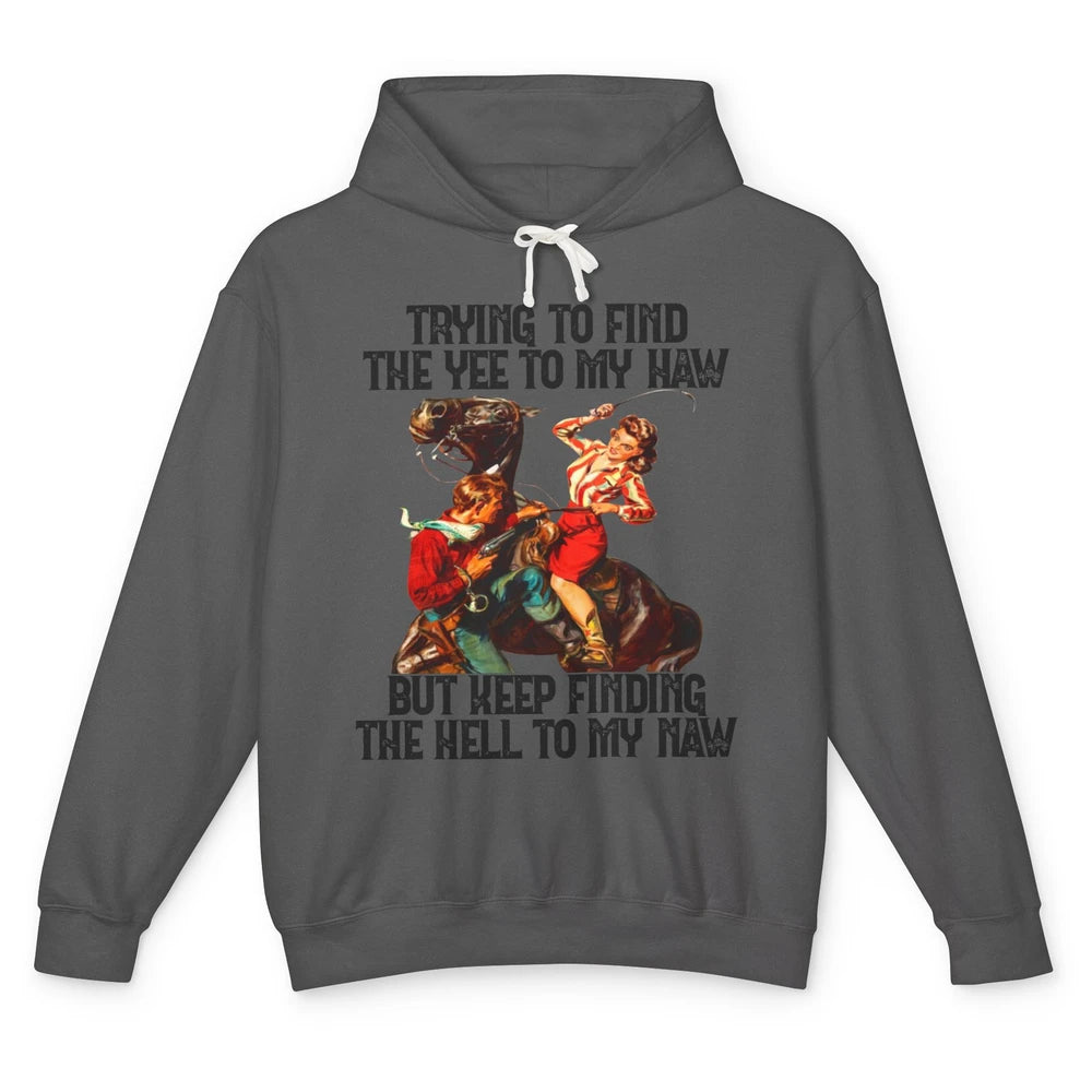 Cowgirl Trying To Find The Yee To My Haw Western Cowboy Gift Unisex Lightweight Hoodie