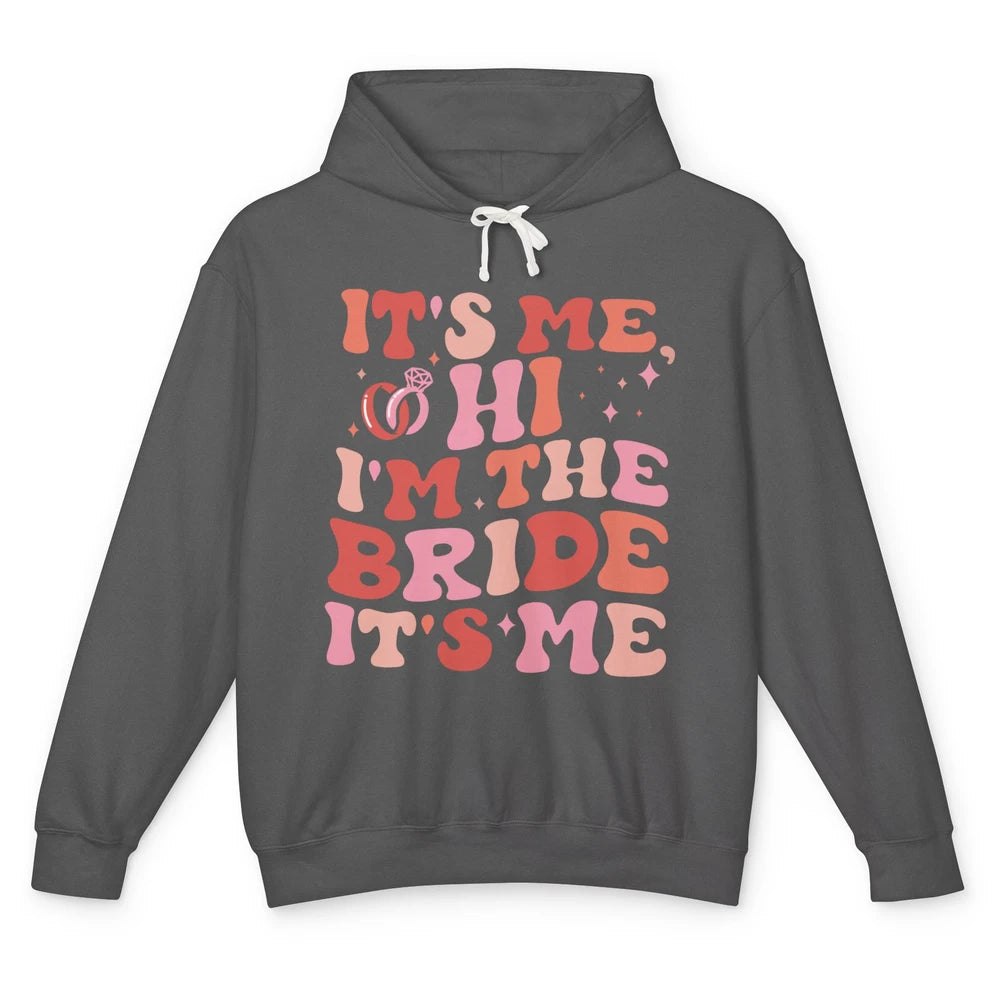 It's Me Hi I'm The Bride Engagement Gift Bachelorette Party Unisex Lightweight Hoodie