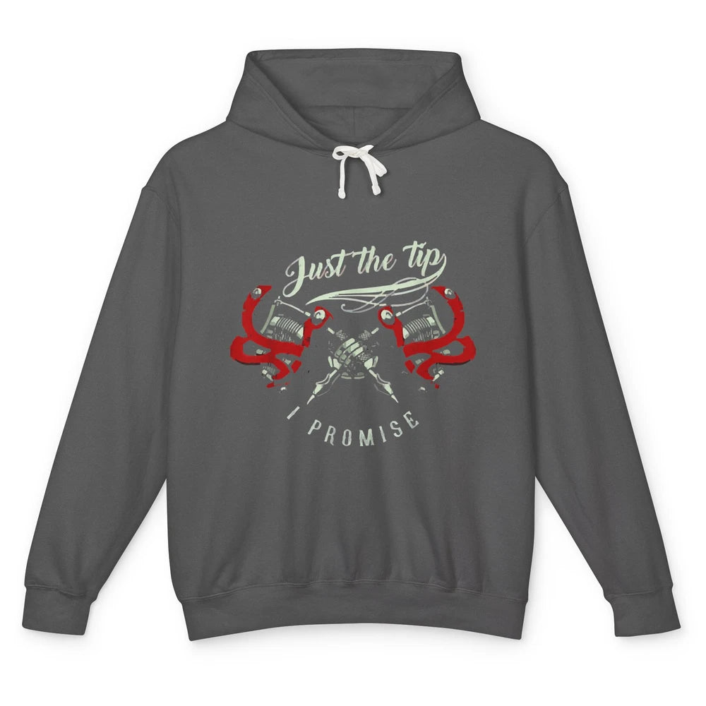 Just The Tip Tattoo Artist Inked Pen Tattooing Women Joke Unisex Lightweight Hoodie