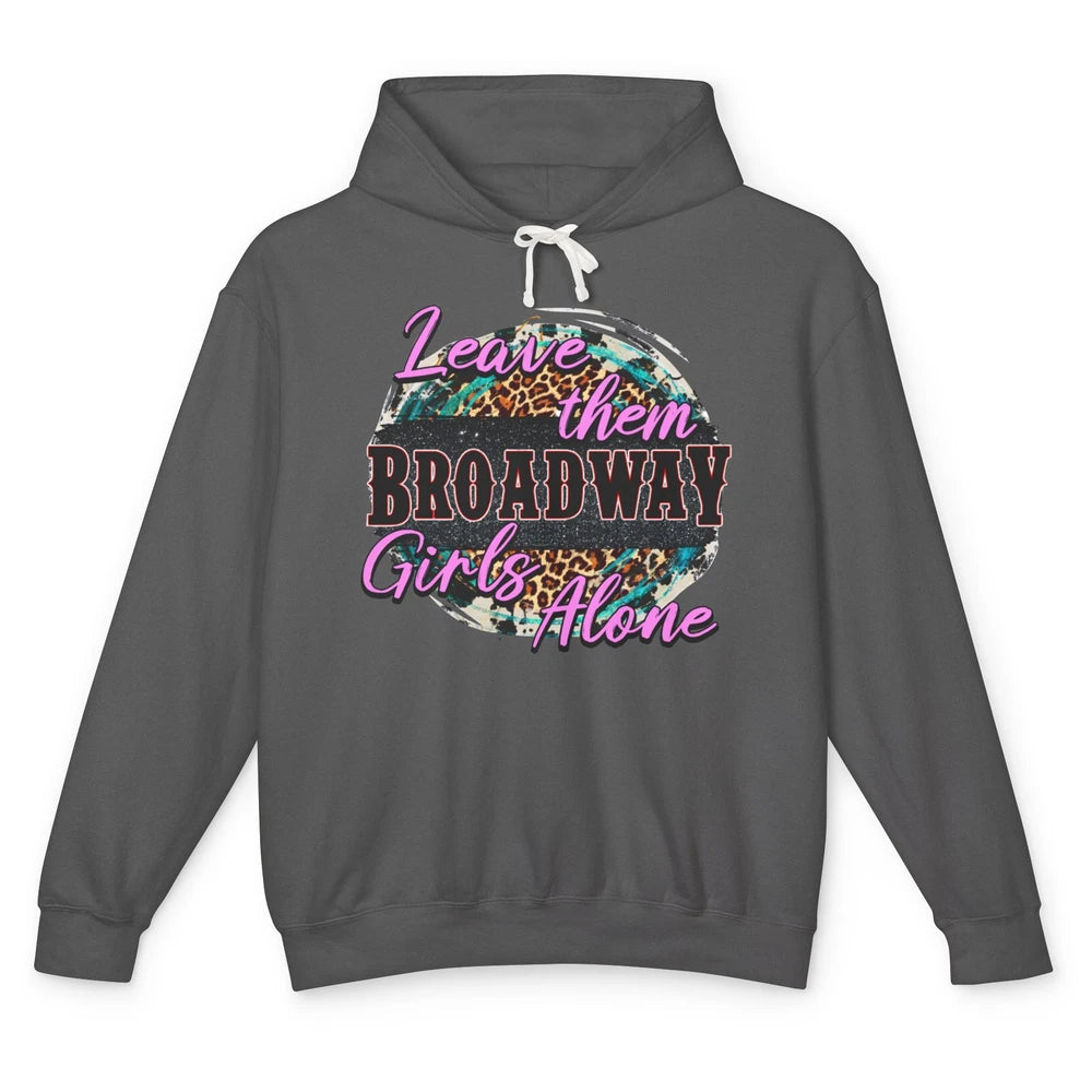 Leopard Cowgirl Leave Them Broadway Girls Alone Western Girl Unisex Lightweight Hoodie