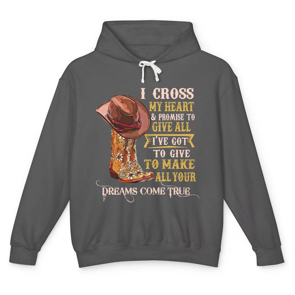 Cowgirl Boots & Hat I Cross My Heart Western Country Cowboys Unisex Lightweight Hoodie