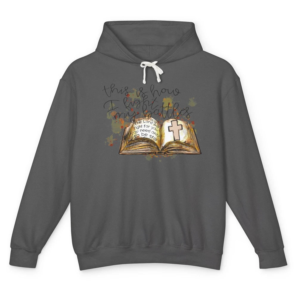 This Is How I Fight My Battles Bible Jesus Cross Christian Unisex Lightweight Hoodie