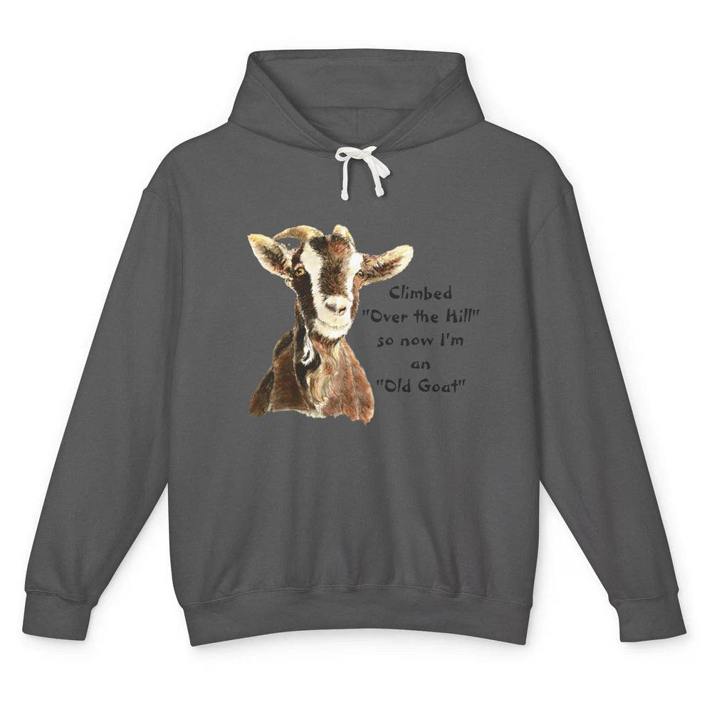 Funny Climb Over Hill Now Old Goat Sarcastic Farm Animal Pet Unisex Lightweight Hoodie