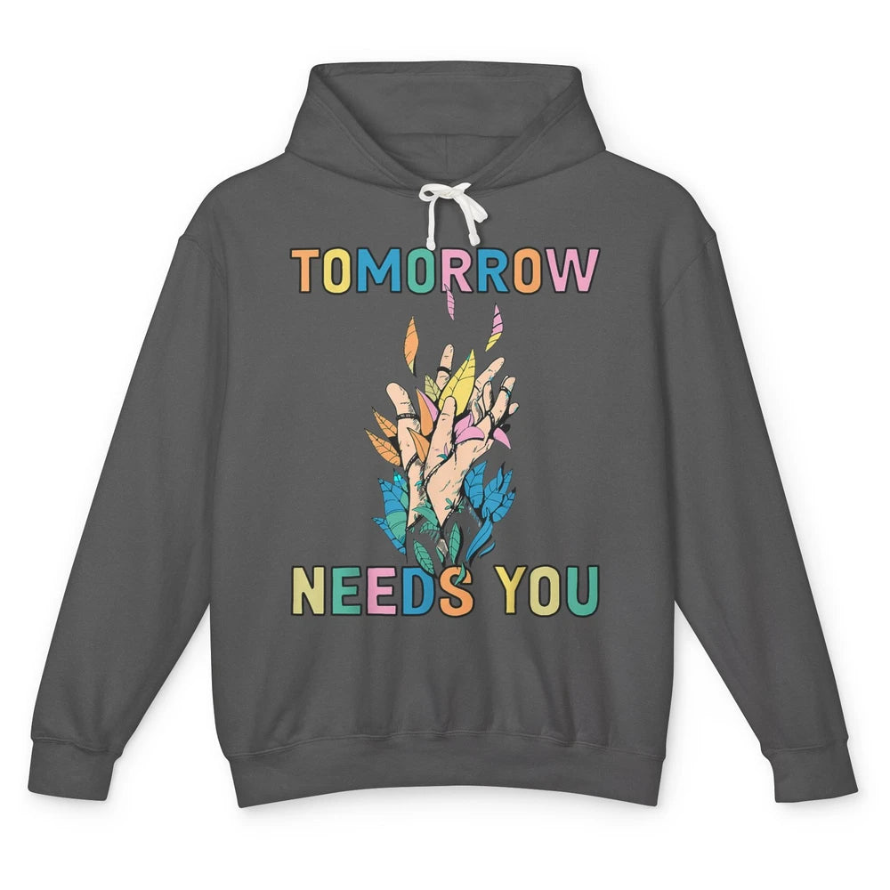 Tomorrow Needs You Therapist Be Kind Mental Health Matters Unisex Lightweight Hoodie