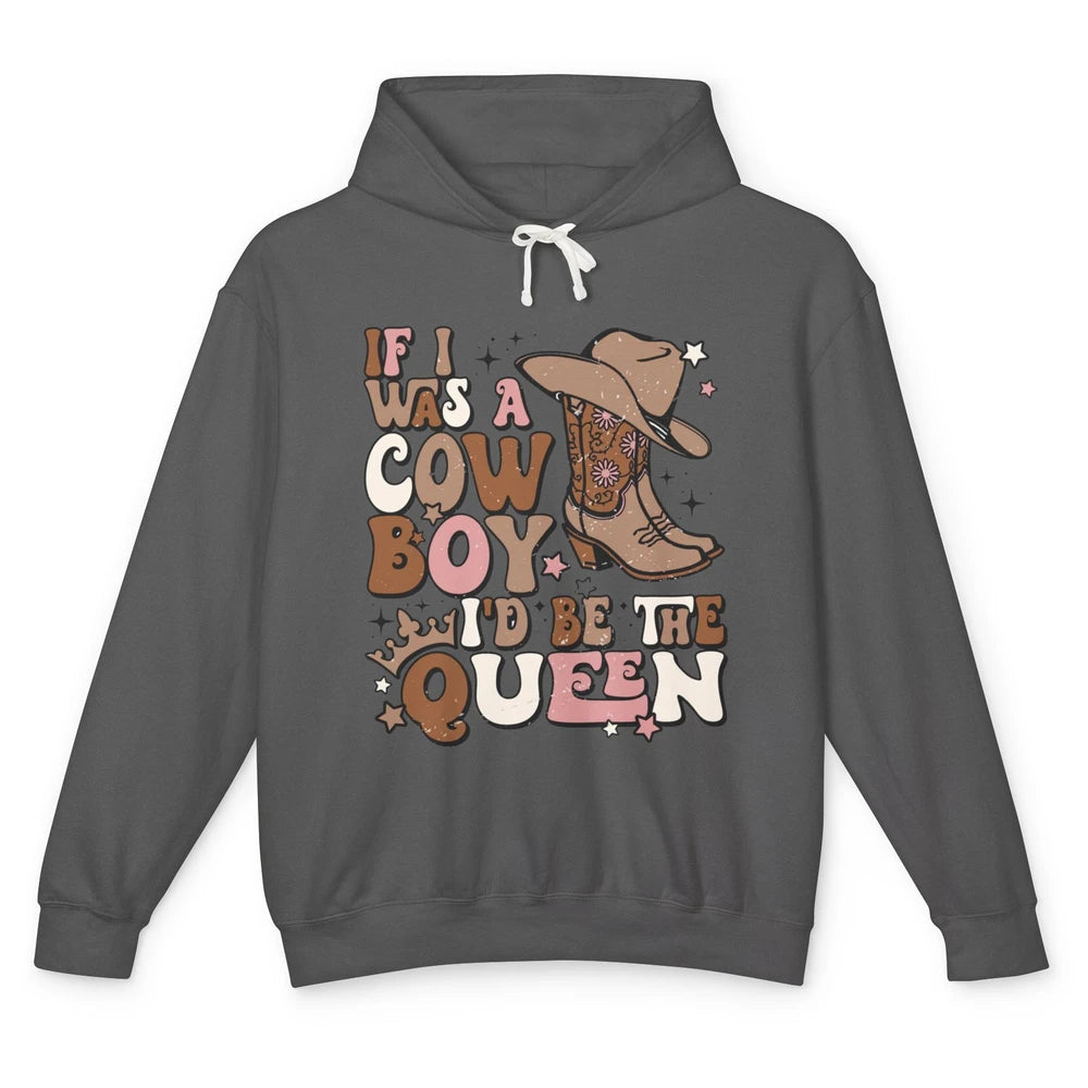 Retro Cowgirls If I Was A Cowboy I'd Be The Queen Western Unisex Lightweight Hoodie