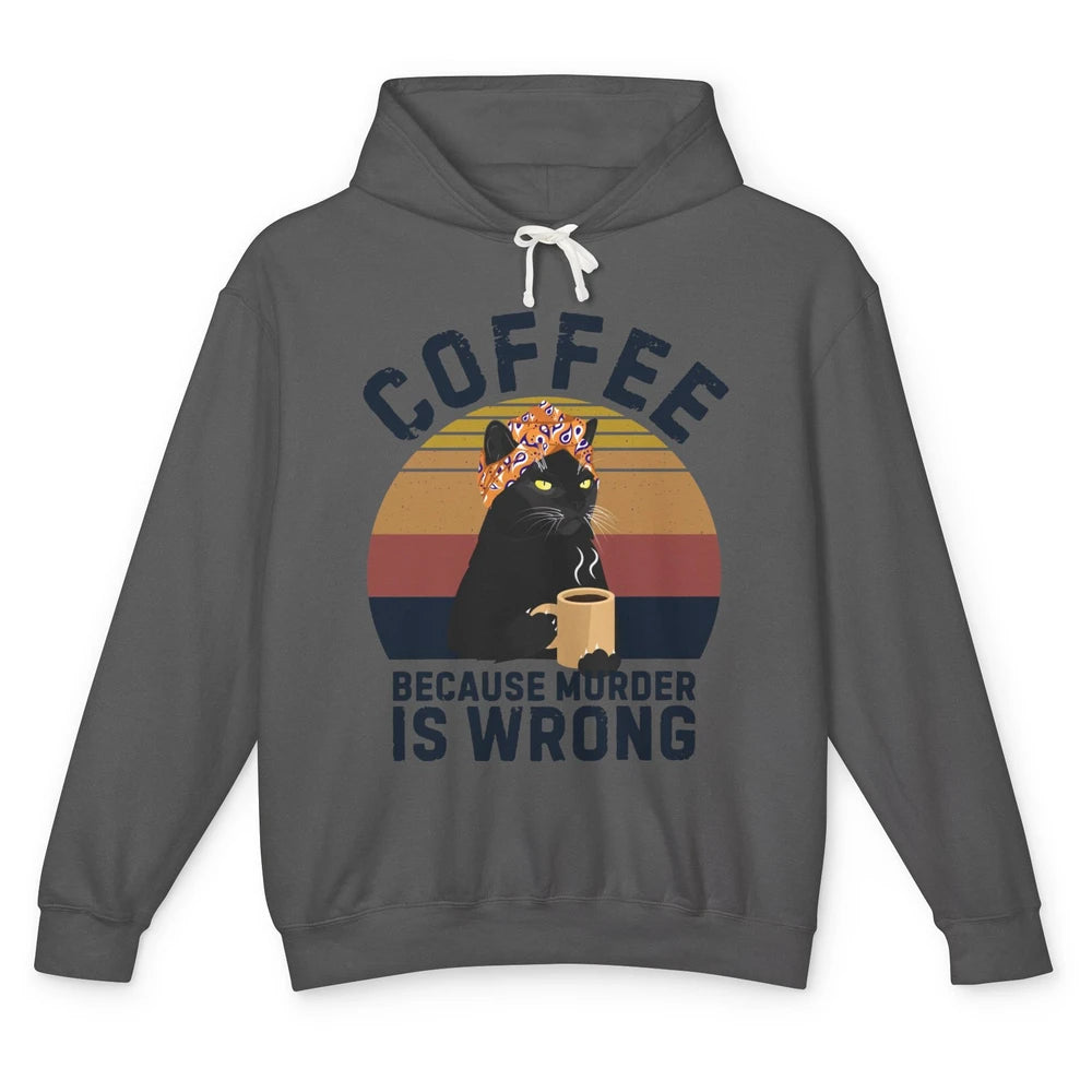 Vintage Cat Mom Coffee Because Murder Is Wrong Funny Cat Mom Unisex Lightweight Hoodie