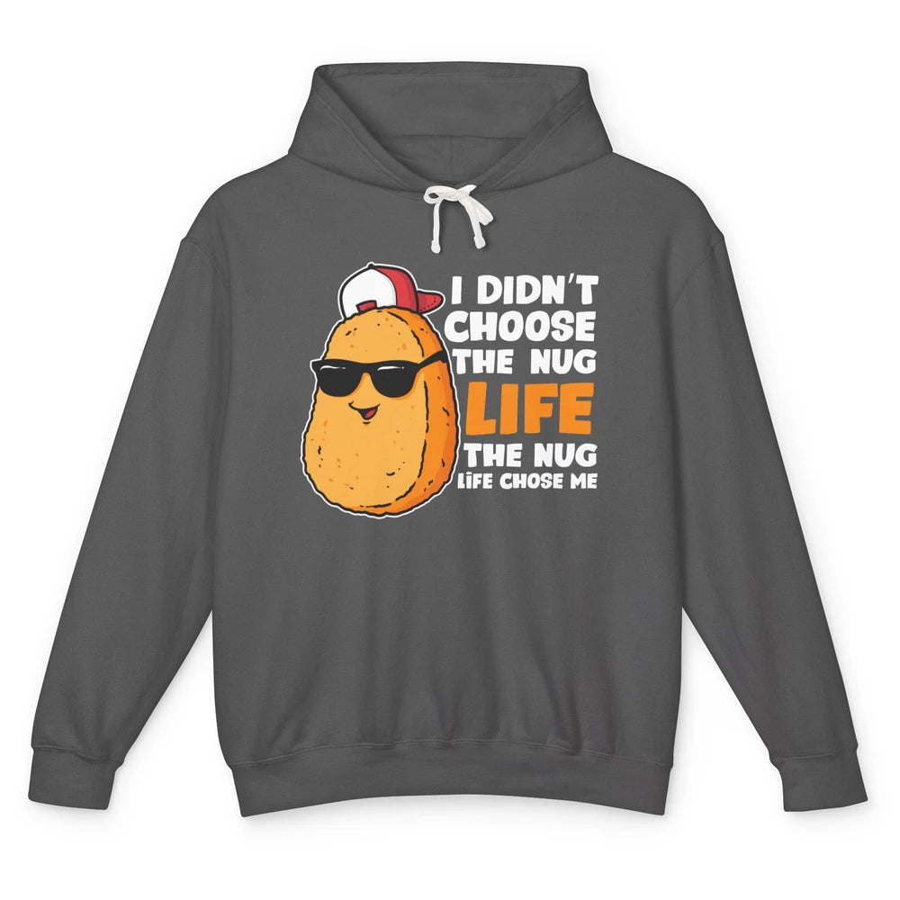 Funny Chicken Nugget Not Choose Nug Life Nuggies Fast Food Unisex Lightweight Hoodie