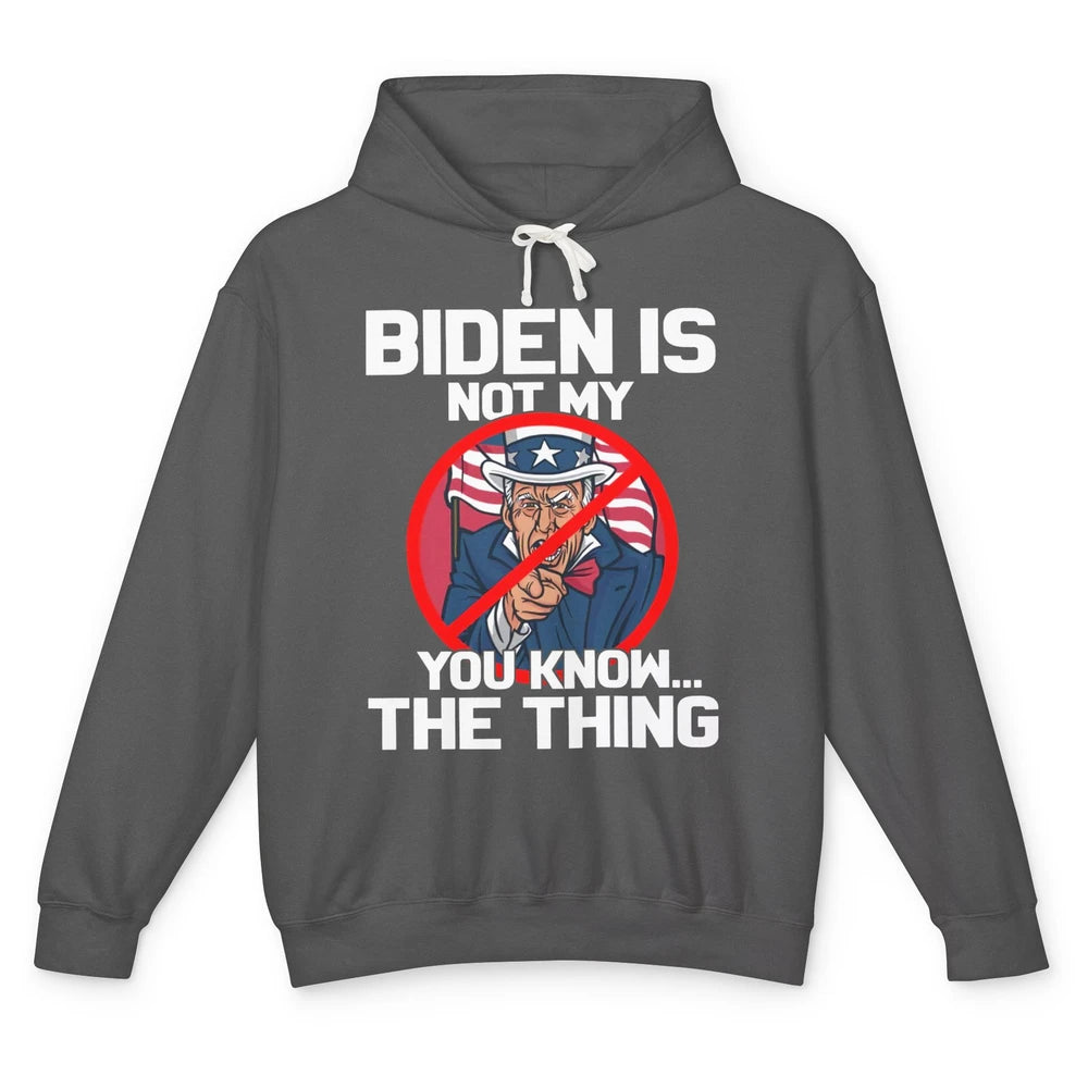 Uncle Sam Biden's Not My You Know The Thing July 4th Patriot Unisex Lightweight Hoodie