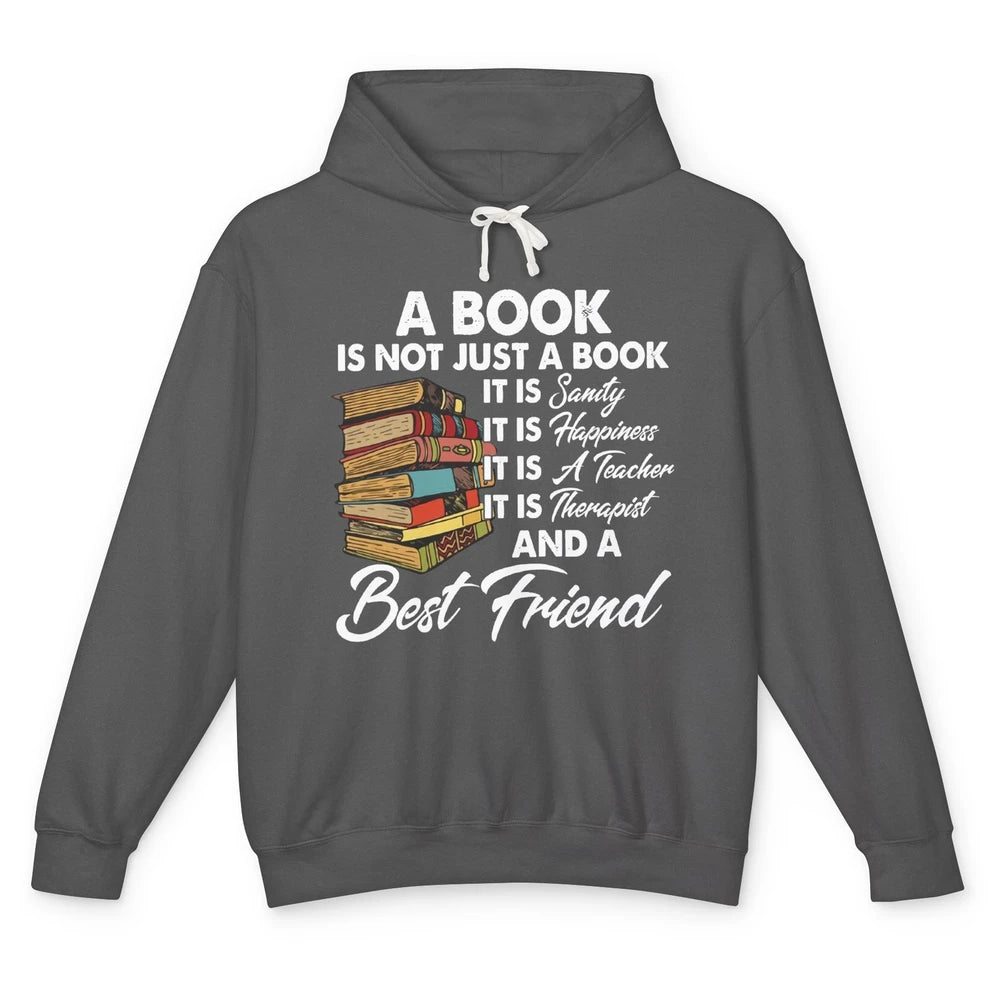 Book Is A Best Friend Sanity Happiness Teacher Reading Lover Unisex Lightweight Hoodie