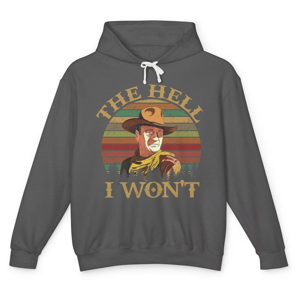 Vintage Cowboy The Hell I Won't Western Country Rodeo Dad Unisex Lightweight Hoodie