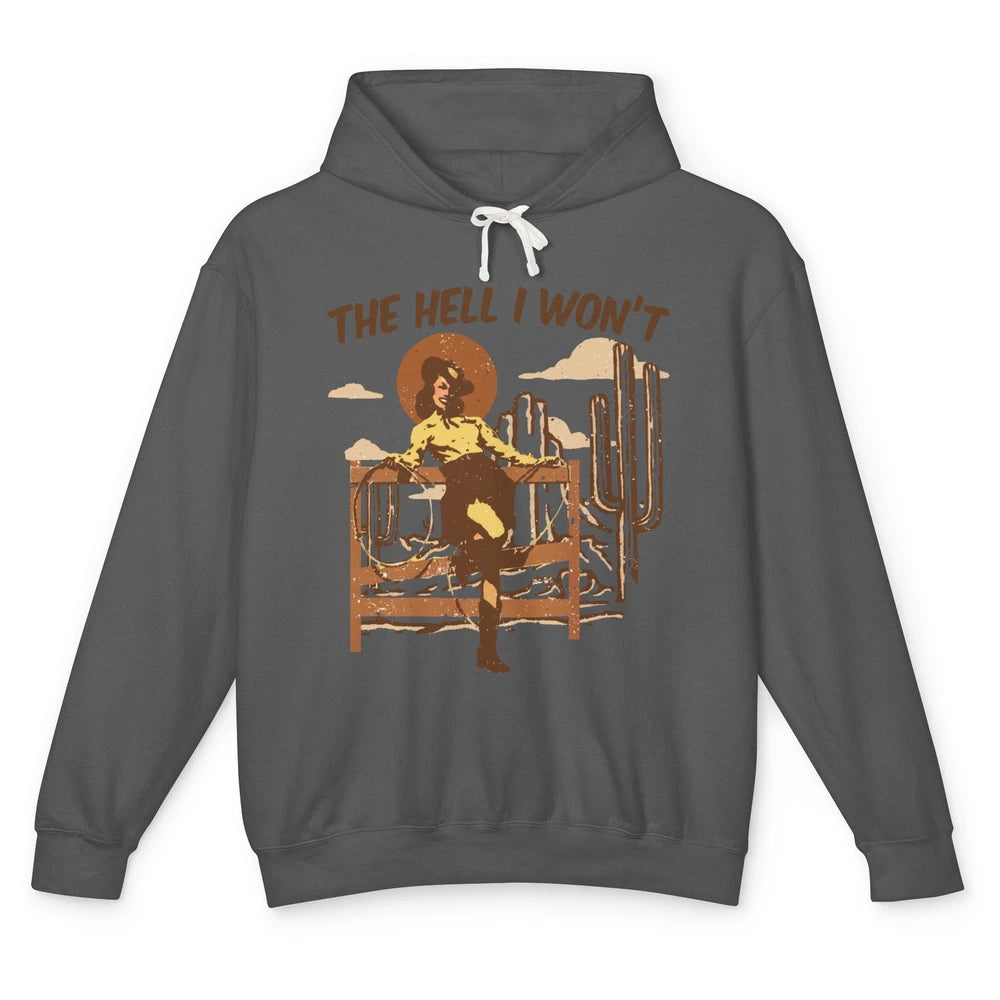 The Hell I Wont Cowgirl Cowboy Western Country Vintage Texas Unisex Lightweight Hoodie