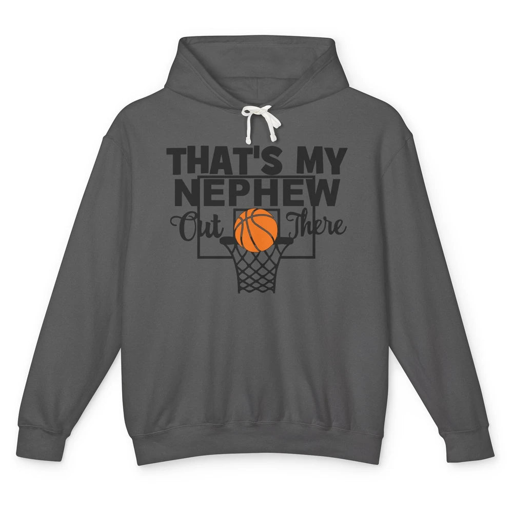 Funny That's My Nephew Out There Basketball Uncle Auntie Unisex Lightweight Hoodie