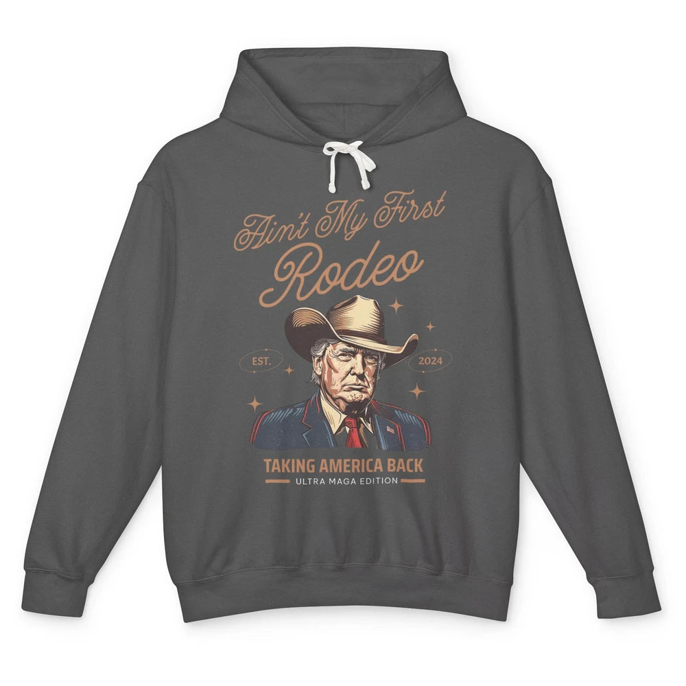 Ain't My First Rodeo Trump Cowboy Taking America Back Western Country Donald Trump Vintage Unisex Lightweight Hoodie