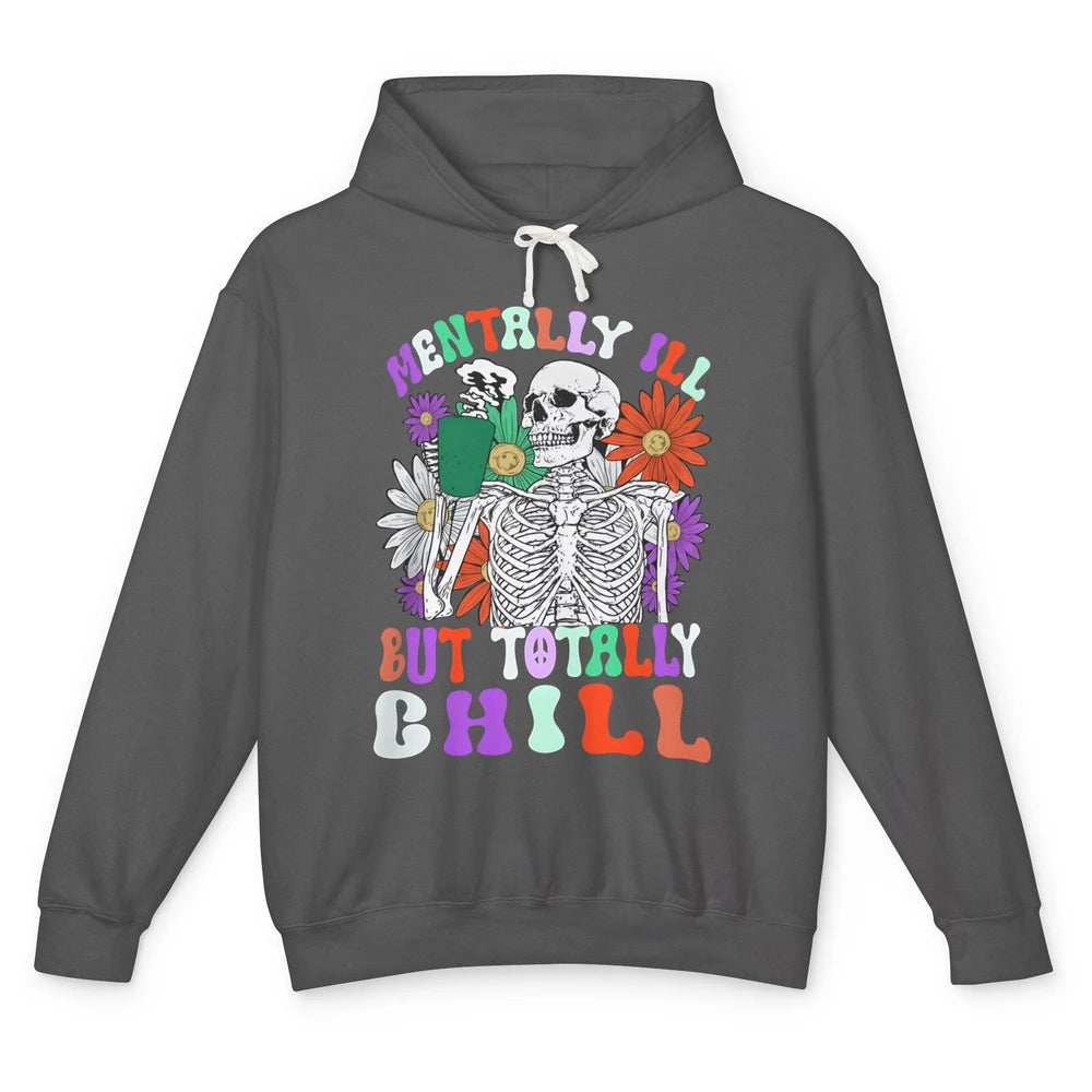 Mentally Ill But Totally Chill Skeleton Death Daisy Boho Unisex Lightweight Hoodie