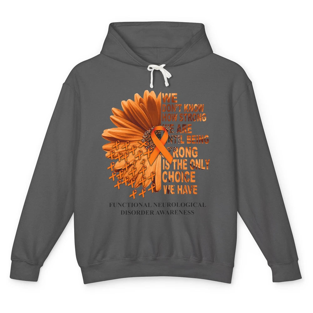 FND Awareness Daisy Orange Ribbon We Don't Know How Strong Unisex Lightweight Hoodie