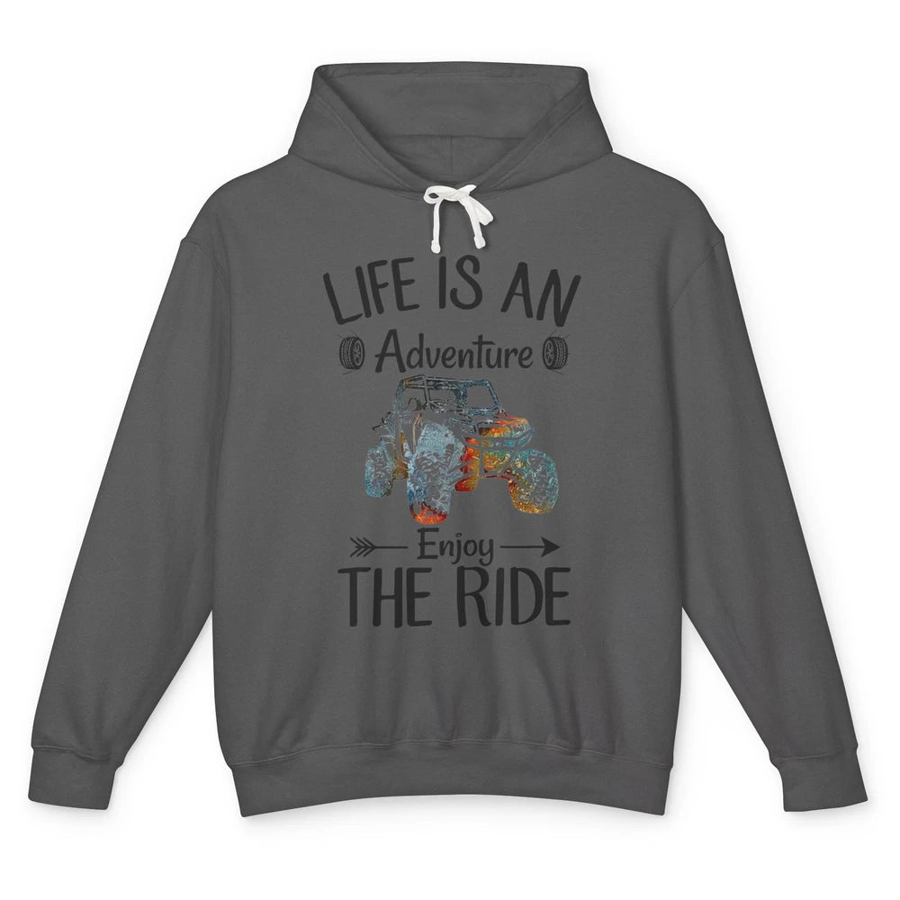 Life Is An Adventure Enjoy The Ride UTV Off-roading SXS Life Unisex Lightweight Hoodie