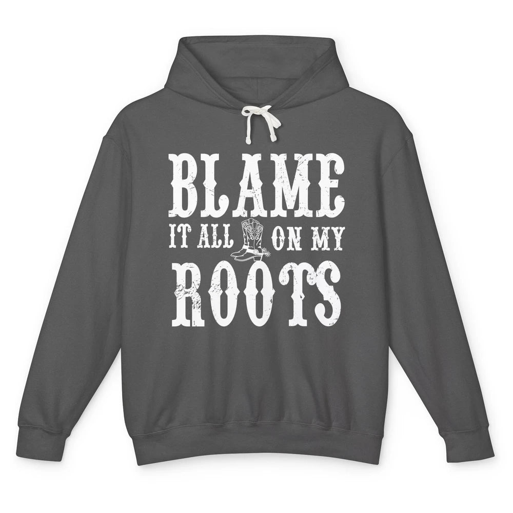 Retro Cowboy Boots Hat Blame It On My Roots Western Cowgirls Unisex Lightweight Hoodie