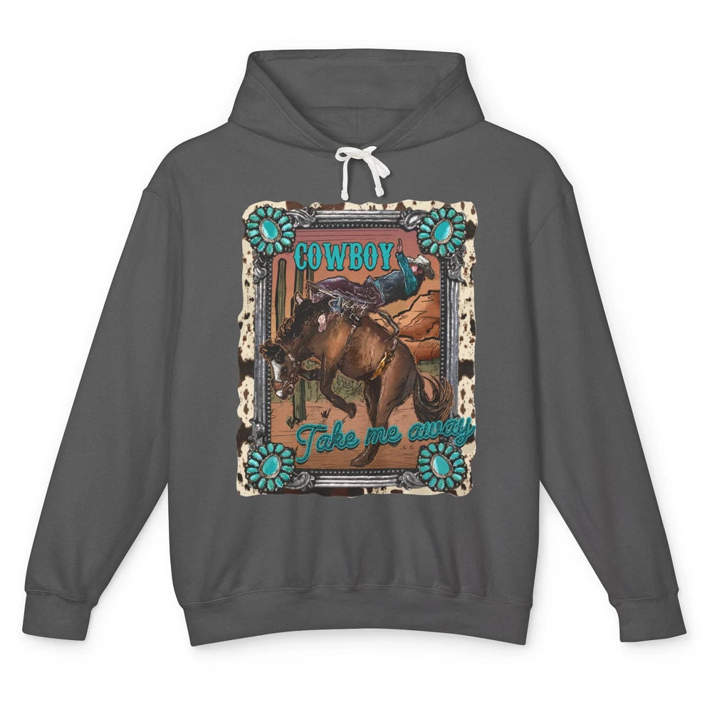 Cowboy Take Me Away Western Country Hold Your Horse Cowgirl Unisex Lightweight Hoodie