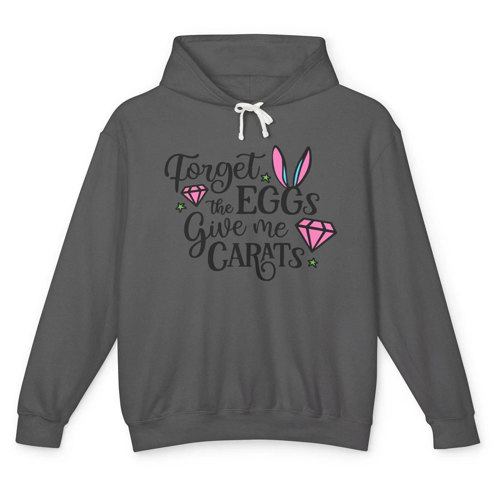 Funny Easter Bunny Forget The Eggs Give Me Carats Easter Day Unisex Lightweight Hoodie