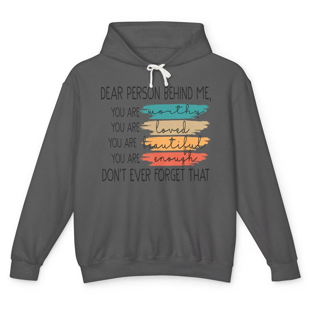 Dear Person Behind Me Positive Mind Quotes Mental Health Unisex Lightweight Hoodie