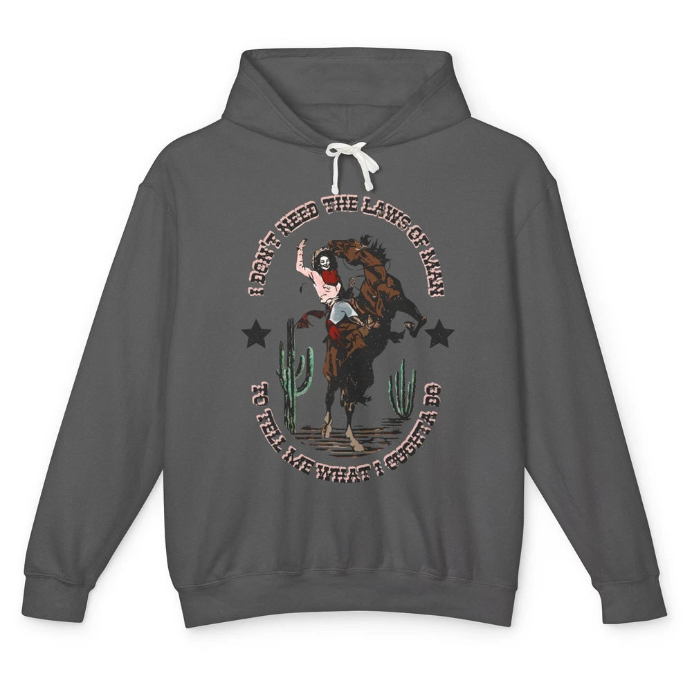 Cowgirl Horsing I Don't Need The Laws Of Men Western Country Unisex Lightweight Hoodie