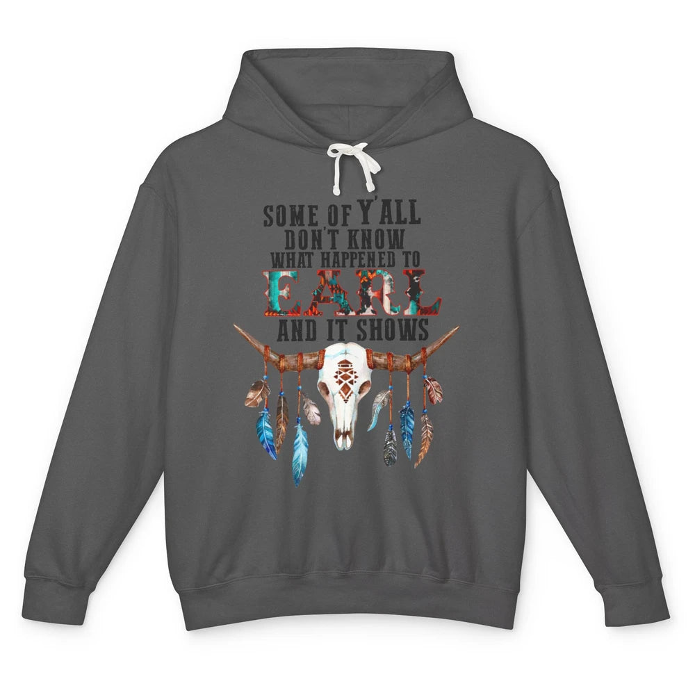 Bull Skull Some Of You Don't Know What Happened Earl Western Unisex Lightweight Hoodie