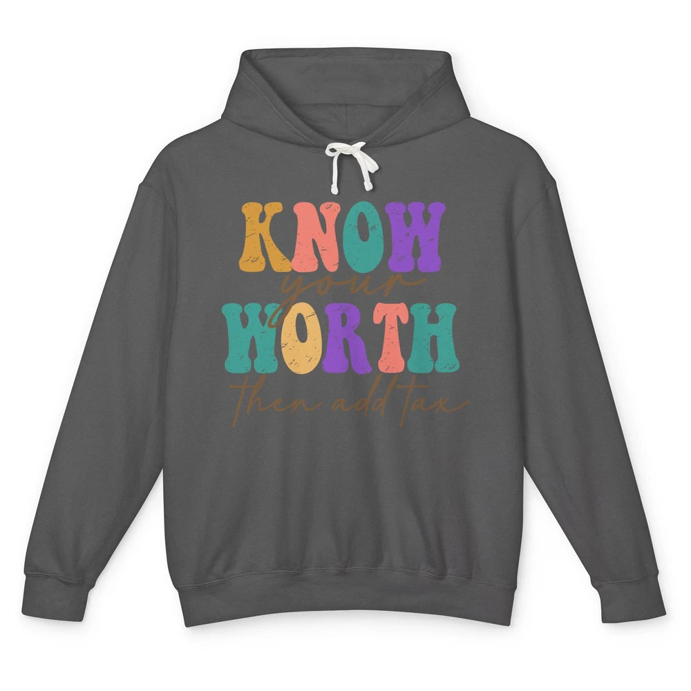 Retro Groovy Know Your Worth Then Add Tax Positive Mind Unisex Lightweight Hoodie