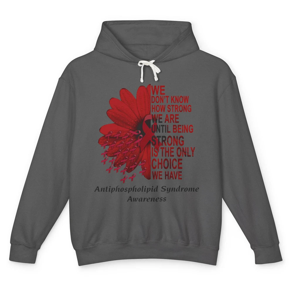 Antiphospholipid Syndrome Burgundy We Don't Know How Strong Unisex Lightweight Hoodie