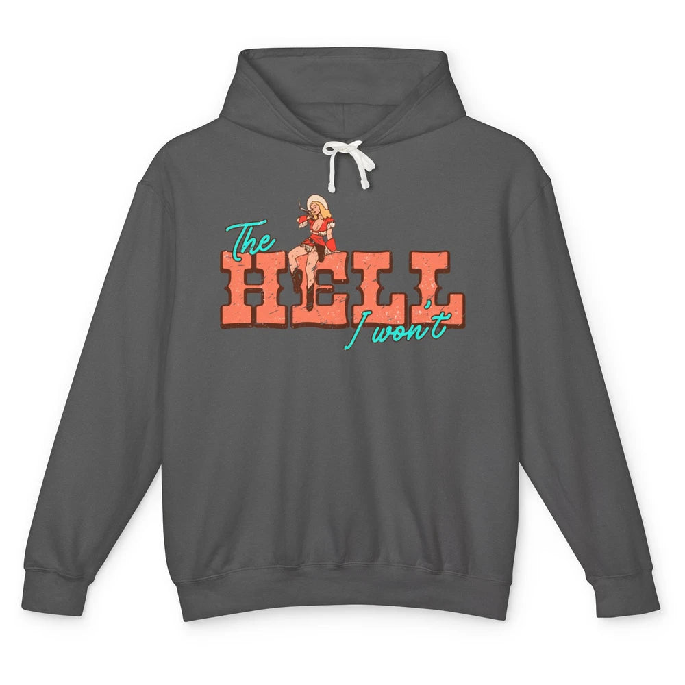 Retro Cowgirl The Hell I Won't Western Country Cowgirl Rodeo Unisex Lightweight Hoodie